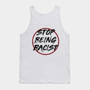 Stop being racist Tank Top